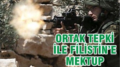 ORTAK TEPKİ İLE FİLİSTİN’E MEKTUP