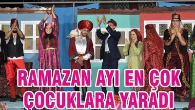 RAMAZAN AYI EN ÇOK ÇOCUKLARA YARADI