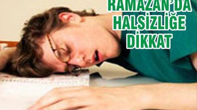 RAMAZANDA HALSİZLİĞE DİKKAT!
