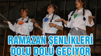 RAMAZAN ŞENLİKLERİ  DOLU DOLU GEÇİYOR