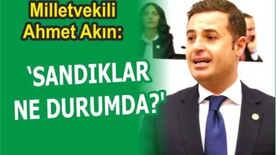 AKIN ‘SANDIKLAR NE DURUMDA?’