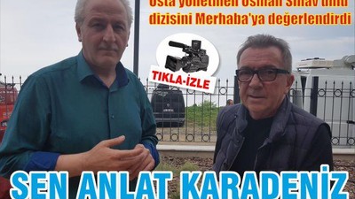 'Sen anlat Karadeniz'