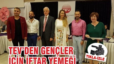 TEV'DEN GENÇLER İÇİN İFTAR YEMEĞİ