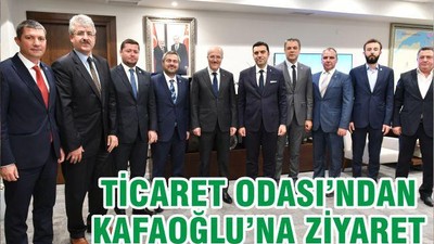 TİCARET ODASI’NDAN KAFAOĞLUNA ZİYARET