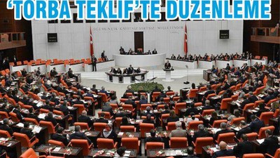 'TORBA TEKLİF'TE DEĞİŞİKLİK