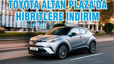 TOYOTA PLAZA ALTAN ‘HİBRİTLERE İNDİRİM’