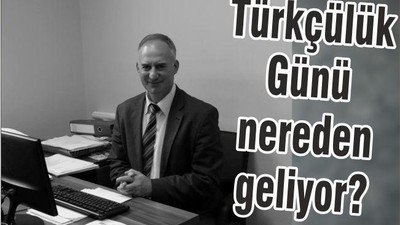 TÜRKÇÜLÜK GÜNÜ NEREDEN GELİYOR?
