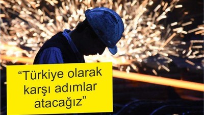 TÜRKİYE OLARAK KARŞI ADIMLAR ATACAĞIZ