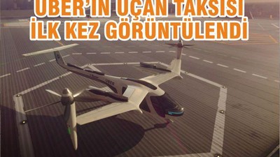 Uber'in Uçan Taksisi İlk Kez Görüntülendi