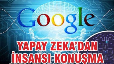 Google'ın Yapay Zekası İnsansı Konuşmasıyla Şaşırttı!