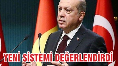 YENİ SİSTEMİ DEĞERLENDİRDİ