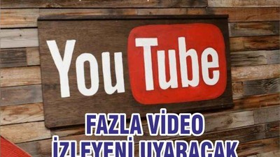 YouTube Çok Fazla Video İzleyeni Uyaracak