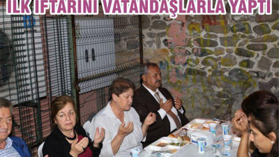 İLK İFTARINI VATANDAŞLA YAPTI