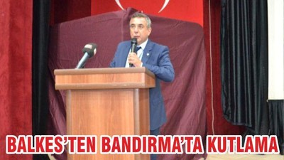 Balkes'ten Bandırma'ya Kutlama