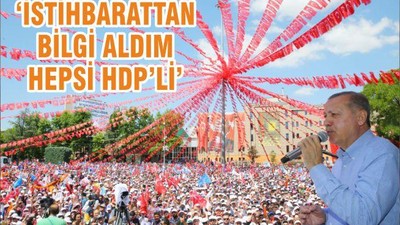 Erdoğan: İstihbarattan bilgi aldım hepsi HDP’li