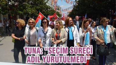 TUNA “SERÇİM SÜRECİ ADİL YÜRÜTÜLMEDİ”