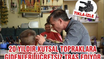 20 yıldır kutsal topraklara gidenleri ücretsiz traş ediyor