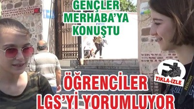 ÖĞRENCİLER LGS'Yİ YORUMLADI