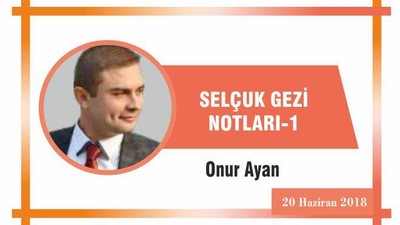 SELÇUK GEZİ NOTLARI -1