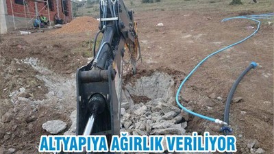 ALTYAPIYA AĞIRLIK VERİLİYOR