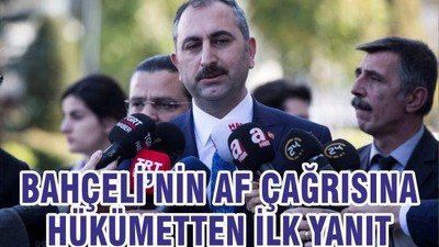 Bahçeli’nin af çağrısına hükümet’ten ilk yanıt
