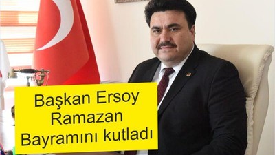 ERSOY'DAN RAMAZAN BAYRAMI MESAJI
