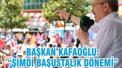 BAŞKAN KAFAOĞLU; “ŞİMDİ BAŞUSTALIK DÖNEMİ”