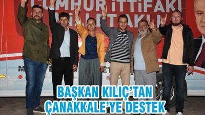 BAŞKAN KILIÇ'TAN ÇANAKKALE'YE DESTEK
