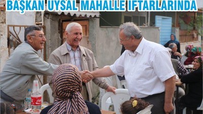 BAŞKAN UYSAL MAHALLE İFTARLARINDA
