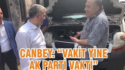 CANBEY: VAKİT YİNE AK PARTİ VAKTİ