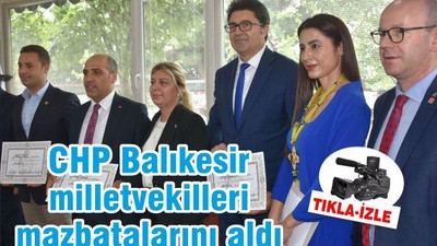 CHP Balıkesir milletvekilleri mazbatalarını aldı