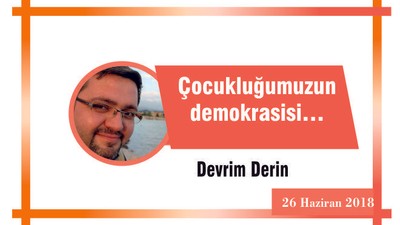 Çocukluğumuzun demokrasisi…