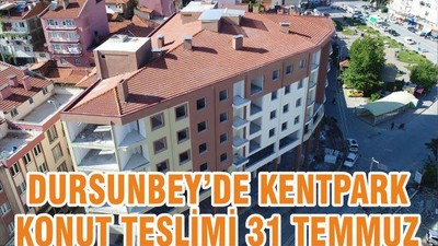 DURSUNBEY’DE KENTPARK KONUT TESLİMİ 31 TEMMUZ