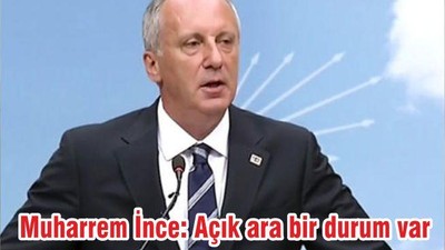 Muharrem İnce: Açık ara bir durum var