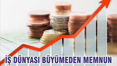 İŞ DÜNYASI BÜYÜMEDEN MEMNUN