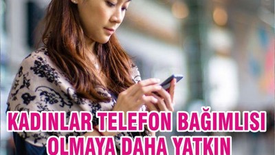 Kadınlar Telefon Bağımlısı Olmaya Daha Yatkın
