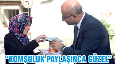 “KOMŞULUK PAYLAŞINCA GÜZEL”