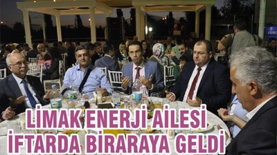 LİMAK ENERJİ AİLESİ İFTARDA BİR ARAYA GELDİ