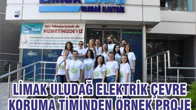 LİMAK ULUDAĞ ELEKTRİK ÇEVRE KORUMA TİMİNDEN ÖRNEK PROJE