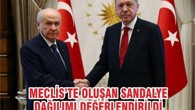 MECLİS’TE OLUŞAN SANDALYE DAĞILIMI DEĞERLENDİRİLDİ