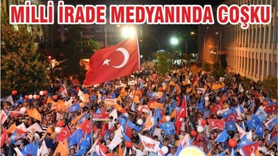MİLLİ İRADE MEDYANINDA COŞKU