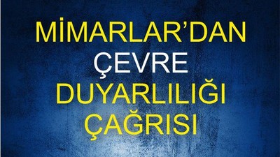 MİMARLARDAN ÇEVRE DUYARLILIĞI ÇAĞRISI