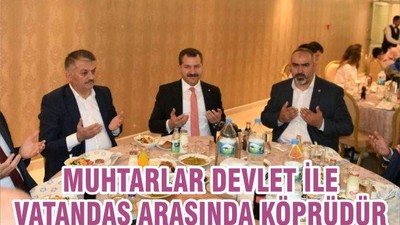 MUHTARLAR, DEVLET İLE VATANDAŞ ARASINDA KÖPRÜDÜR