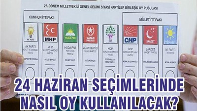24 Haziran seçimlerinde nasıl oy kullanılacak?