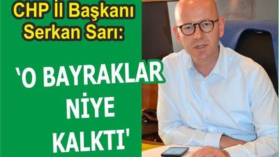 O bayraklar niye kalktı?