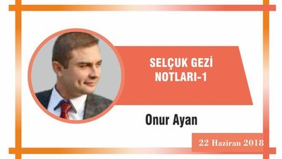 SELÇUK GEZİ NOTLARI -1