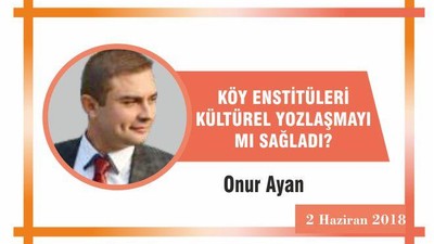 KÖY ENSTİTÜLERİ KÜLTÜREL YOZLAŞMAYI MI SAĞLADI