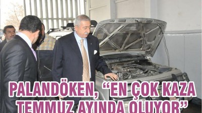 PALANDÖKEN, “EN ÇOK KAZA TEMMUZ AYINDA OLUYOR”