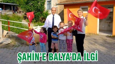 ŞAHİN’E BALYA’DA İLGİ