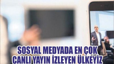 Türkiye Sosyal Medyada En Çok Canlı Yayın İzleyen Ülke Oldu
